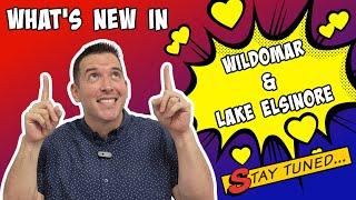 What's New in Wildomar and Lake Elsinore California? Things are Changing!!