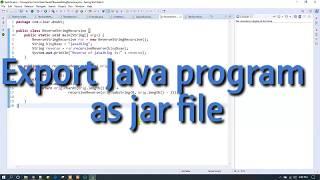 Export Java program as a jar fil from eclipse or spring tool suit