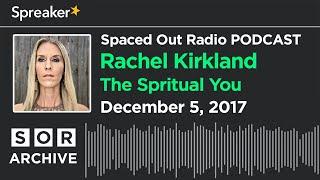 Rachel Kirkland - The Spiritual You with Rachel Kirkland