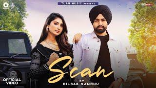 SCAN (Official Video) Dilbag Sandhu | Aman Sumal | Latest Punjabi Songs | New Punjabi Songs 2021