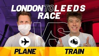 RACING from London to Leeds | PLANE vs TRAIN