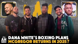 The Ariel Helwani Show | McGregor’s 2025, Dana's boxing plans, UFC Paris