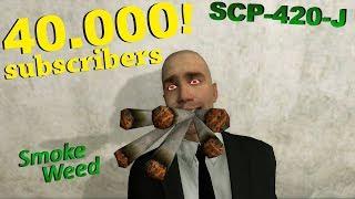 Never Smoke SCP-420-J 40.000 Subscribers!