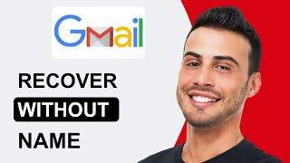 How To Recover Gmail Account Without First Name & Last Name | Quick Tutorial (2025)