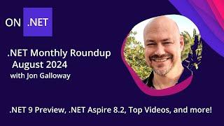 .NET Monthly Roundup - August 2024 - .NET 9 Preview, .NET Aspire 8.2, Top Videos, and more!