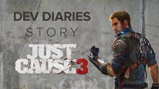 Just Cause 3 Dev Diaries: Story