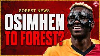 Osimhen To Forest Rumours! First Signing Close For Left Back! Nottingham Forest Transfer News