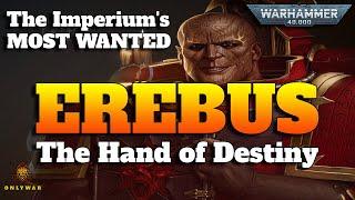 The Imperium's Most Wanted -  EREBUS - The Hand of Destiny - Warhammer 40k Lore