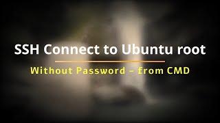 SSH Connect to Ubuntu root Without Password - From CMD