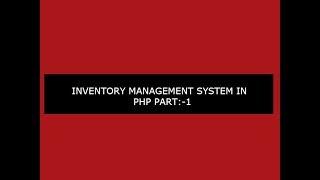 INVENTORY MANAGEMENT SYSTEM TUTORIAL IN PHP:-PART 1