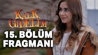 Kalk Gidelim 15. Bölüm Fragmanı