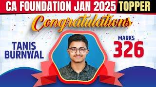 CA Foundation Jan 2025 Topper  TANIS BURNWAL (Marks-326)