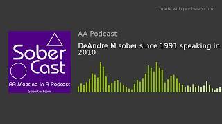 DeAndre M sober since 1991 speaking in 2010