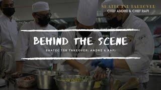 Behind The Scene: SHATEC TSR Takeover - Chef Andre and Chef Rafi