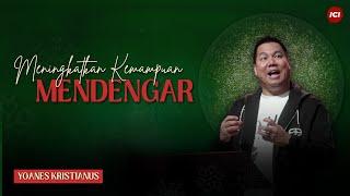 Meningkatkan Kemampuan Mendengar - Ps. Yoanes Kristianus