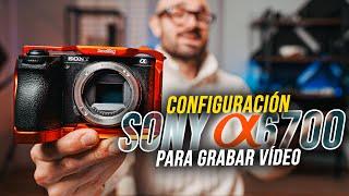 Configuración SONY A6700 para grabar vídeo