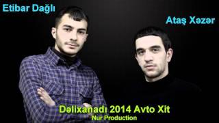 Etibar Dagli ft Ataw Xezer   Delixanadi Nur Production 2014