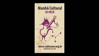 Manhã Cultural Dj Helo| Sandra Nisseli | Milena Assunção|Alex Garrido