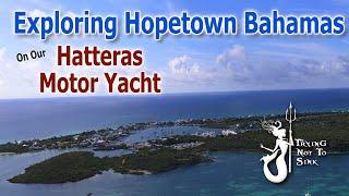 Exploring Hopetown Bahamas on our Hatteras Motor Yacht  E227