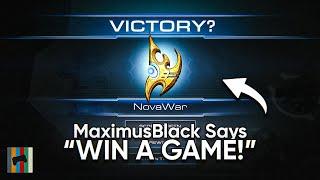 MaximusBlack Says: "Win A Game" - Starcraft 2 - LAGTV