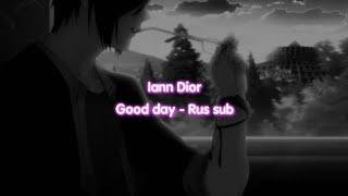 Iann Dior - Good Day |Rus Sub, Перевод|