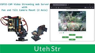 Arduino IDE + ESP32 CAM | ESP32-CAM Video Streaming Web Server with Pan and Tilt Cam Mount (2 Axis)