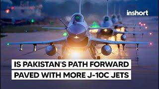 Is Pakistan's Path Forward Paved with More J-10C Fighter | InShort