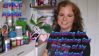 JNICE ASMR : Rambling And Straightening Out The Top Of My Nightstand