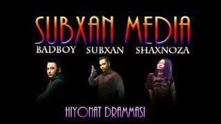 Bad Boy ft SubXan ft Shaxnoza   Hiyonat Drammasi Official music