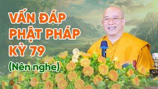 Vấn đáp Phật pháp kỳ 79 (Nên nghe) | Thầy Thích Trúc Thái Minh