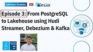 Ep 3: From PostgreSQL to Lakehouse using Hudi Streamer, Debezium & Kafka