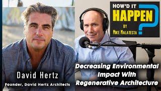 David Hertz, Decreasing Environmental Impact with Regenerative Architecture - Episode 185