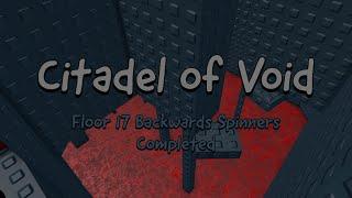 Citadel of Void - Floor 17 Backward Spinners [LEGIT]