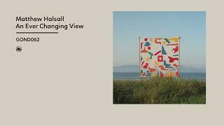 Matthew Halsall - An Ever Changing View (Official Album Video)