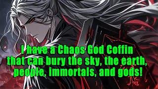 I have a Chaos God Coffin that can bury the sky, the earth, people, immortals, and gods!