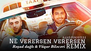 Resad Dagli & Vuqar Bileceri & Orxan & Perviz -  Ne Verersen Verersen ( Remix @SamiIsmayilli )