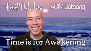 Time is for Awakening | A Course in Miracles | ACIM Satsang (Meditative) 