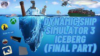 The Dynamic Ship Simulator 3 Iceberg (FINAL PART!)