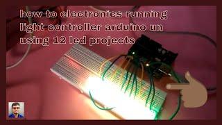 how to electronics running light controller arduino un using 12 led projects