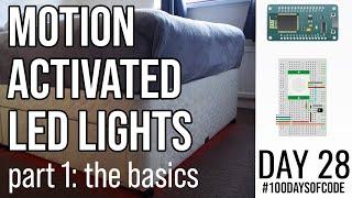 Motion Activated LED Lights - part 1/3 - Day 28 of #100DaysOfCode​ in IoT