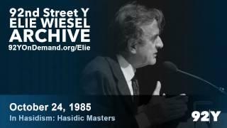 Elie Wiesel: In Hasidism - Hasidic Masters - The Shpole Zeide | 92nd Street Y Elie Wiesel Archive