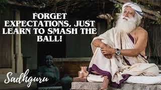 Yoga Practices Sadhguru- Forget Expectations, Just Learn to Smash the Ball!