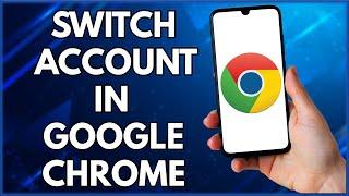 How To Switch Google Account In Chrome In Mobile  | Simple And Easy (2022)