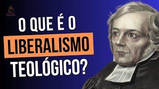 Você sabe o que é o LIBERALISMO TEOLÓGICO?