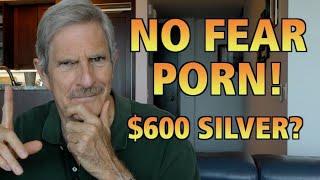 No Fear Porn! $600 Silver?