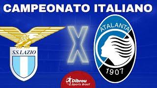 LAZIO X ATALANTA AO VIVO CAMPEONATO ITALIANO DIRETO DO ESTÁDIO | RODADA 18 - NARRAÇÃO