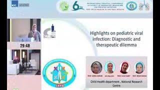 Highlights on pediatric viral infection: Diagnostic and therapeutic dilemma Child Health Dep. NRC