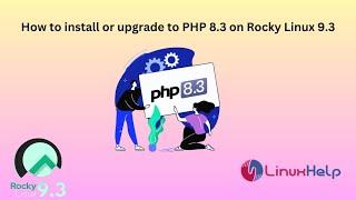 How to install or upgrade to PHP 8.3 on Rocky Linux 9.3