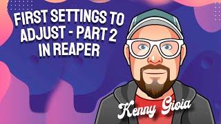 First Settings to Adjust (2/3) in REAPER