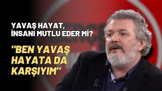 Yavaş Hayat, İnsanı Mutlu Eder Mi? "Ben Yavaş Hayata Da Karşıyım"